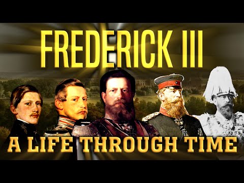 Frederick III: A Life Through Time (1831-1888)