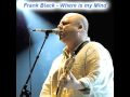 Where Is My Mind - Frank Black - VirtualVisitor999 Where Is My Mind - Frank Black