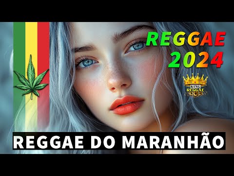 REGGAE REMIX 2024 ♫ REGGAE DO MARANHÃO ♫ REGGAE INTERNACIONAL SEQUÊNCIA AS MELHORES