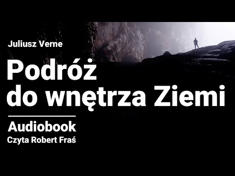 Juliusz Verne – Podróż do wnętrza Ziemi | Czyta Robert Fraś | AUDIOBOOK PL