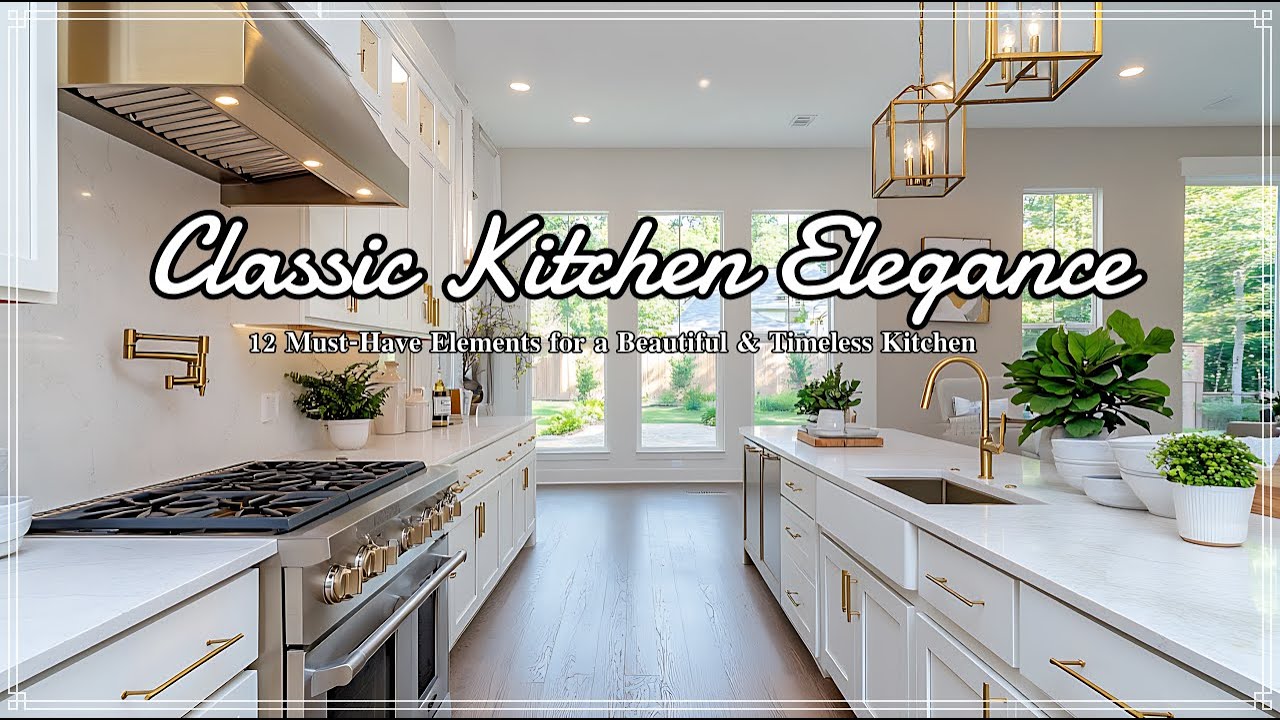 Classic Kitchen Elegance:  12 Must-Have Elements for a Beautiful & Timeless Kitchen