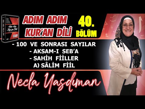 Adım Adım Kur'an Dili Kitabından 40.BÖLÜM (Sayfa 402-414 Arası) Necla Yasdıman ile Arapça Dersleri