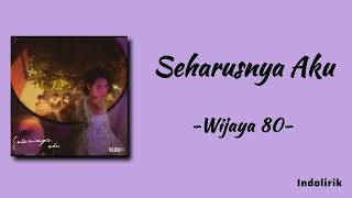 Download lagu Seharusnya Aku - Wijaya 80 | Lirik Lagu mp3 Download lagu Seharusnya Aku - Wijaya 80 | Lirik Lagu mp3