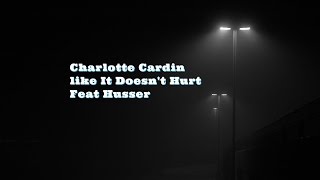 Charlotte Cardin - Like It Doesn&#39;t Hurt Feat  Husser