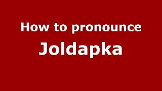 How to pronounce Joldapka
