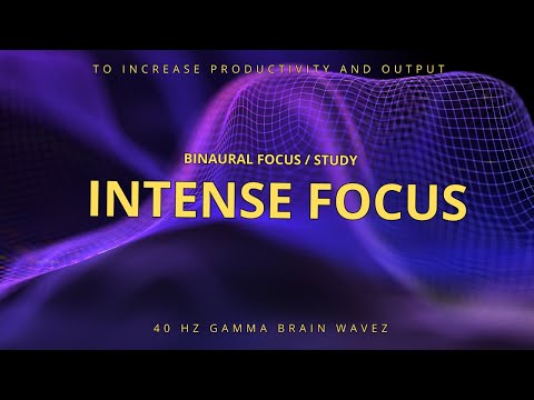 Intense Focus - 40Hz Gamma Binaural Beats to Increase Productivity and Performance