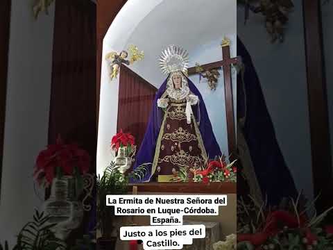 LA ERMITA DE NUESTRA SEÑORA DEL ROSARIO EN LUQUE-CÓRDOBA: JUSTO A LOS PIES DEL CASTILLO. España.