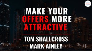 How to Make Your Offer More Attractive to Sellers with Mark Ainley and Tom Shallcross
