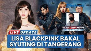 Lisa BLACKPINK Syuting Film Extraction: Tygo di Tangerang, bakal Buat Pintu Air 10 Mendunia
