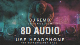 Dj Remix ( 8D Audio ) - 8D Dj Song  8D Songs  Dj r