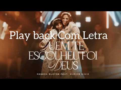 Quem te escolheu foi Deus Play back com letra @EuriceDinizOficial  @Rebeca.Eloyse.oficial