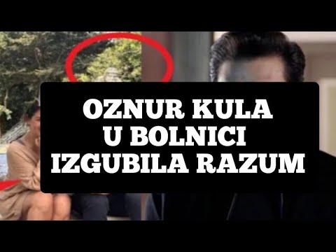 OZNUR KULA JE IZGUBILA RAZUM - PRIMILI SU JE NA KLINIKU