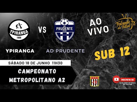 YPIRANGA X AD PRUDENTE SUB 12 (METROPOLITANO A2 ) – TV Falando de #futsal
