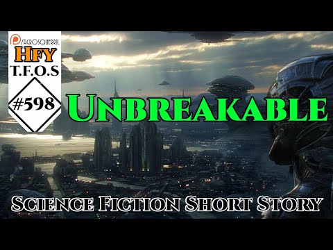 r/HFY TFOS# 598 - Unbreakable by rijento  (Hfy Sci-Fi Reddit Stories)