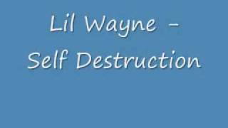 Lil&#39; Wayne - Self Destruction