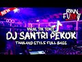 DJ SANTRI PEKOK THAILAND STYLE FULL BASS Remix DJfebri96