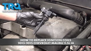 How to Replace Ignition Coils 2013-2015 Chevrolet Malibu 2.5L I4