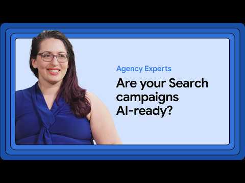 Are your Search campaigns AI-ready? Get tips from top agency experts