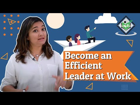 Become an Efficient Leader at Work