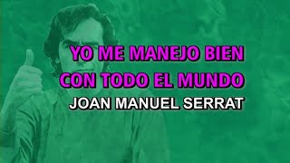 Joan Manuel Serrat - Yo me manejo bien con todo el mundo (Karaoke)