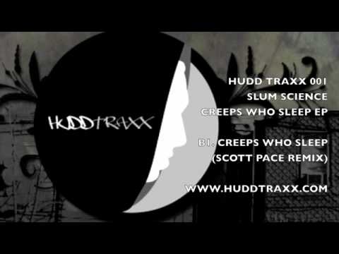 Slum Science - Creeps Who Sleep - Scott Pace Remix (Hudd Traxx 001)