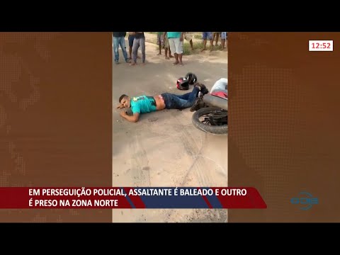 Em perseguição, assaltante é baleado e outro é preso na zona norte 02 06 2021