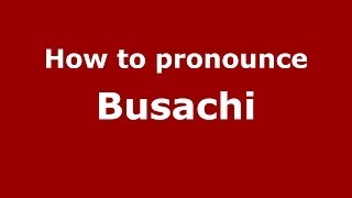 How to pronounce Busachi