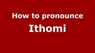 How to pronounce Ithomi