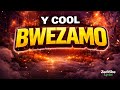 Y Cool Bwezamo Official Lyrics
