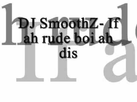 DJ SmoothZ- If ah rude boi ah dis.wmv