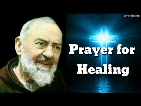 A BEAUTIFUL AND POWERFUL PRAYER FOR HEALING INTERCESSION OF SAINT PADRE PIO 2020