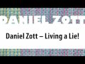 Daniel Zott - Living a Lie! (Official Version) 