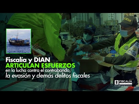 Fiscalía y DIAN articulan esfuerzos en lucha contra contrabando, la evasión y demás delitos fiscales