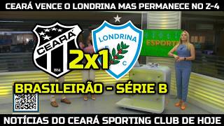 CEARÁ VENCE O LONDRINA MAS PERMANECE NA ZONA DO REBAIXAMENTO DA SÉRIE B