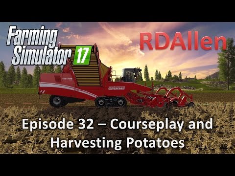 Farming Simulator 17 Gold Crest Valley E32 - Courseplay and Harvesting Potatoes