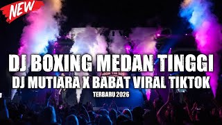 Download lagu DJ BOXING MEDAN TINGGI !! DJ MUTIARA X BABAT VIRAL JUNGLE DUTCH TERBARU 2026 mp3 Download lagu DJ BOXING MEDAN TINGGI !! DJ MUTIARA X BABAT VIRAL JUNGLE DUTCH TERBARU 2026 mp3