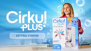 Cirkul Getting Started with Cirkul Plus