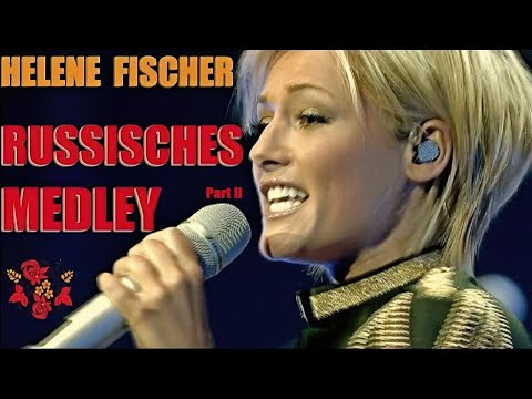 Helene Fischer Russisches Medley | Елена Фишер Русские песни | Russian songs (Part II)