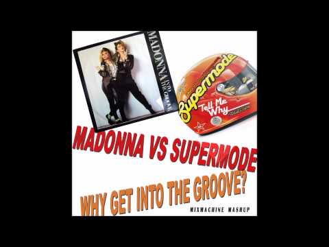 Madonna Vs Supermode - Why Get Into The Groove? (Mixmachine Mashup)