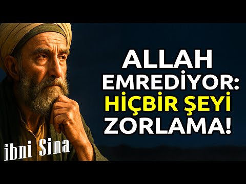 Tıbbın Babası İbni Sina'dan Akıl Dolu Hayat Dersleri: ASLA Hayatında Hiçbir Şeyi Zorlama