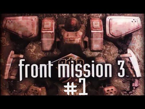 Gushing - Front Mission 3 Episode 1