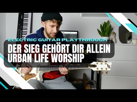 DER SIEG GEHÖRT DIR ALLEIN (Bb) - Urban Life Worship | Electric Guitar Playthrough