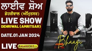 Bhaagi Live Show | Dehriwal (Amritsar) 01 Jan 2024