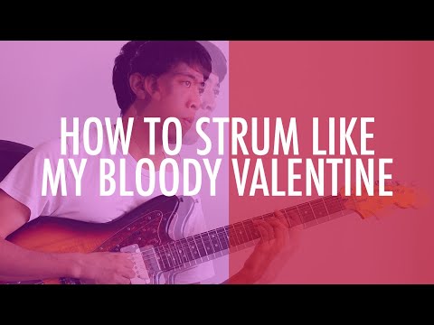 How To 'Glide' Strum Like My Bloody Valentine