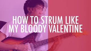 How To &#39;Glide&#39; Strum Like My Bloody Valentine