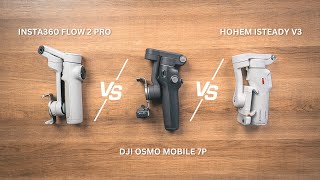 Insta360 Flow 2 Pro vs DJI Osmo Mobile 7P vs Hohem iSteady V3 - Which is the BEST Smartphone Gimbal?