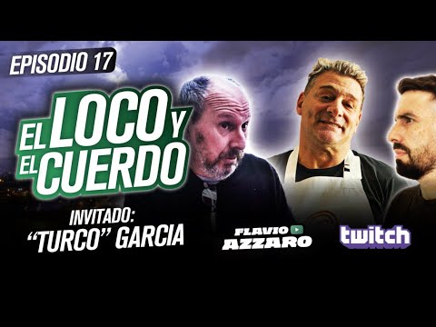EL LOCO Y EL CUERDO - Episodio 17 (Con Claudio "Turco" García)