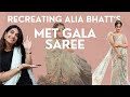 Recreating Alia Bhatt S Met Gala Saree By Sabyasachi The Base