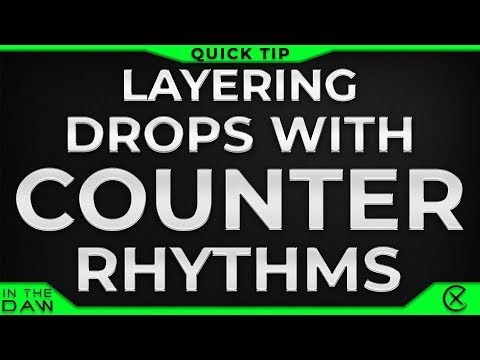 Quick Tip: Layering Drops With Counter Rhythms | Xan Griffin In The DAW
