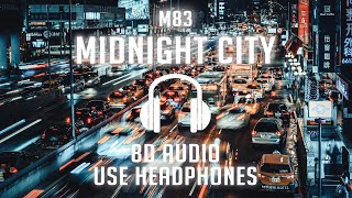 M83 - Midnight City (8D AUDIO) 🎧